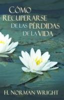 Cover of: Como recuperarse de las perdidas de la vida: Recovering from the Losses of Life
