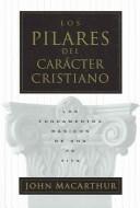 Cover of: Pilares del caracter cristiano, Los: The Pillars of Christian Character