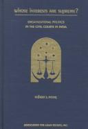 Cover of: Whose Interests Are Supreme?: Organizational Politics in the Civil Courts in India (Monographs of the Association for Asian Studies)