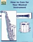 Cover of: How to Care for Your Musical Instrument (Blackline masters)