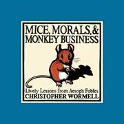 Cover of: Mice, Morals, & Monkey Business by Christopher Wormell