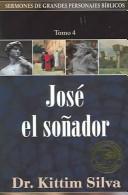 Cover of: Jose el sonador, tomo 4: Sermons of Great Bible Characters: Joseph the Dreamer, Volume 4 (Serm/Pers/BIblicos)