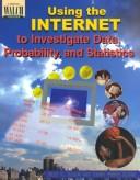 Cover of: Using the Internet to Investigate Data, Probability and Statistics