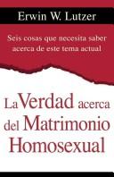 Cover of: Verdad acerca del matrimonio homosexual, la by Erwin W. Lutzer