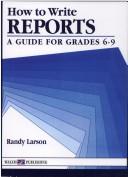 Cover of: How to Write Reports: A Guide for Grades 6-9