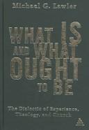 Cover of: What Is And What Ought To Be by Michael G. Lawler