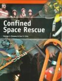 Cover of: Confined Space Rescue by George J. Browne, Gus S. Crist