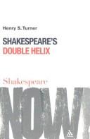 Cover of: Shakespeare's Double Helix (Shakespeare Now!) by Henry S. Turner