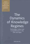 Cover of: The Dynamics of Knowledge Regimes | Dengjian Jin