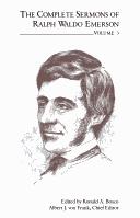 Cover of: The Complete Sermons of Ralph Waldo Emerson (Emerson, Ralph Waldo//Complete Sermons of Ralph Waldo Emerson) by Ronald A. Bosco