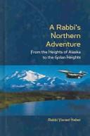 Cover of: Rabbi's Northern Adventure: From the Heights of Alaska to the Golan Heights