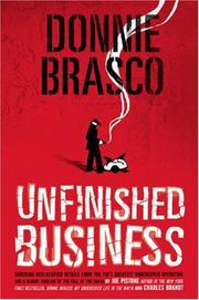Donnie Brasco : unfinished business : shocking declassified details from the FBI's greatest undercover operation and a bloody timeline of the fall of the Mafia by Joseph D. Pistone, Charles Brandt