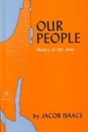 Cover of: Our People: A Text Book of Jewish History for the School and Home  by Jacob Isaacs