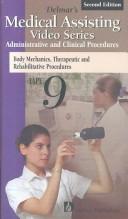 Cover of: Delmar's Medical Assisting Video Series Tape 9: Body Mechanics, Therapies, and Restorative Care (Delmar's Medical Assisting Series)
