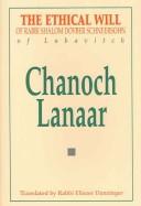 Cover of: Chanoch Lanaar: The First Will of Rabbi Shalom Dovber Schneersohn of Lubavitch