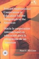 Cover of: Toward International Cooperation in Education for the Integration of the Americas/Hacia LA Cooperacion Internacional En Educacion Para LA Integracion: De Las Americas (Trends for a Common Future, 1)