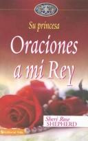 Cover of: Oraciones A Mi Rey/ Prayers to My King (Su Princesa)