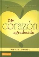 Cover of: Un Corazon Agradecido: Como La Gratitud Trae Esperanza Y Sanidad a Nuestra Vida