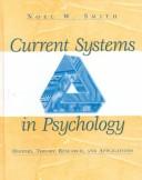 Cover of: Current Systems in Psychology by Noel Wilson Smith, Noel Wilson Smith
