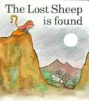 Cover of: The Lost Sheep Is Found (Little Fish Books About Bible Animals)
