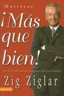 Cover of: Mas Que Bien!/ More than Good! by Zig Ziglar