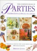 Cover of: The Complete Book of Parties: Celebrations & Special Occasions: A Practical Step-By-Step Guide With over  650 Photographs