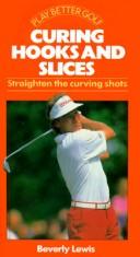 Cover of: Curing Hooks and Slices: Straighten the Curving Shots