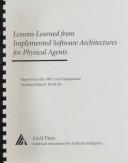 Cover of: Lessons Learned from Implemented Software Architectures for Physical Agents: Papers from the 1995 Aaai Symposium (Technical Reports)