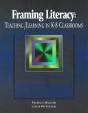 Cover of: Framing Literacy by Frances Richards Mallow, Leslie Patterson, Becky Caesar Bracewell, Susan Brenz, Holly Pitts, Leigh Van Horn, Judy Wallis, Frances Richards Mallow, Leslie Patterson, Becky Caesar Bracewell, Susan Brenz, Holly Pitts, Leigh Van Horn, Judy Wallis