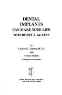 Cover of: Dental Implants Can Make Your Life Wonderful Again by Leonard I. Linkow