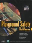 Cover of: Playground Safety Is No Accident by Kenneth S. Kutska, Kevin J. Hoffman, Kenneth S. Kutska, Kevin J. Hoffman, Antonio Malkuska