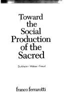 Toward the social production of the sacred by Franco Ferrarotti