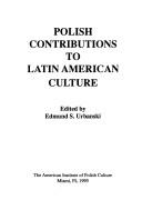Cover of: Polish Contributions to Latin American Culture by Edmund Stefan Urbański