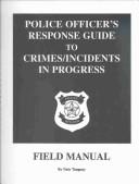 Cover of: Police Officer's Response Guide to Crimes/Incidents in Progress (Field Manual)