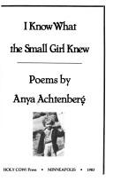 I Know What the Small Girl Knew by Anya Achtenberg