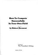 Cover of: How to Compete Successfully in Your Own Field