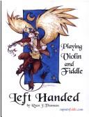 Cover of: Playing Violin And Fiddle Left Handed