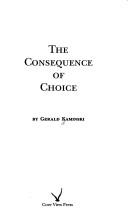 Cover of: The Consequence of Choice