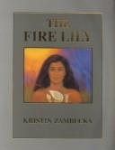 Cover of: The Fire Lily (Ka Lilia O Ke Ahi) by Kristin Zambucka