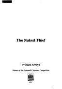 Cover of: The Naked Thief by Rane Arroyo