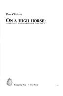 Cover of: On a High Horse: Views Mostly of Latin American and Texan Poetry