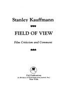 Cover of: Field of View Film Criticism and Comment by Stanley Kauffmann
