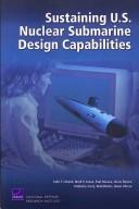 Cover of: Sustaining U.S. Nuclear Submarine Design Capabilities