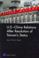 Cover of: U.S.-China Relations After Resolution of Taiwan's Status by Roger Cliff