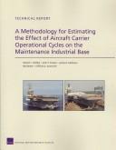 Cover of: A Methodology for Estimating the Effect of Aircraft-Carrier Operational Cycles on the Maintenance Industrial Base