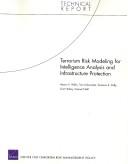 Cover of: Terrorism risk modeling for intelligence analysis and infrastructure protection