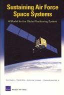 Cover of: Sustaining Air Force Space Systems: A Model for the Global Positioning System