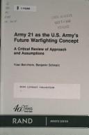 Cover of: Army 21 as the U.S. Army's future warfighting concept: A critical review of approach and assumptions