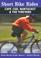 Cover of: Short bike rides on Cape Cod, Nantucket & the Vineyard
