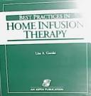 Cover of: Best Practices In Home Infusion Therapy: VOL I